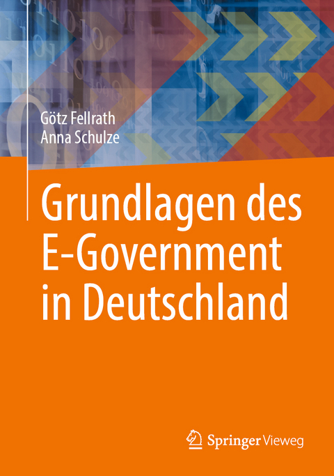 Grundlagen des E-Government in Deutschland - Götz Fellrath, Anna Schulze