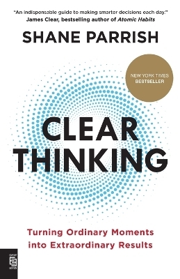 Clear Thinking - Shane Parrish