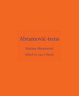 Abramović-isms - Marina Abramović