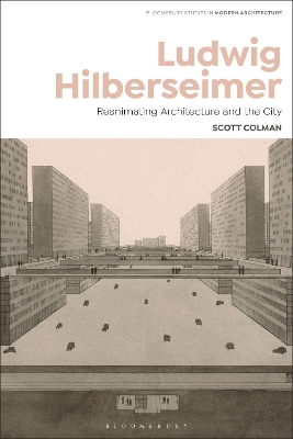 Ludwig Hilberseimer - Scott Colman