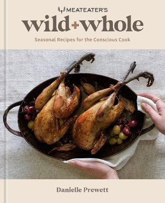 MeatEater's Wild + Whole - Danielle Prewett