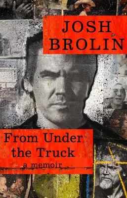 From Under the Truck - Josh Brolin