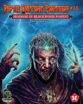 Fifth Edition Fantasy #18: Horror in Blackwood Forest - Jason Vey