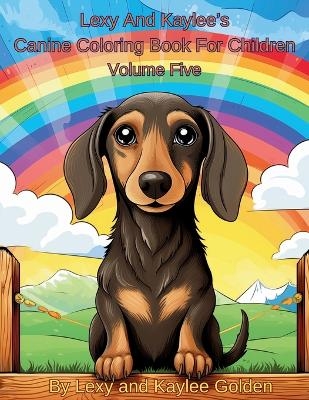 Lexy And Kaylee's Canine Coloring Book For Children Volume Five - Lexy A Golden