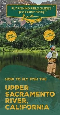 How To Fly Fish The Upper Sacramento River, California - Mark Velicer