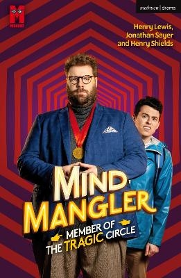 Mind Mangler: Member of the Tragic Circle - Mr Henry Lewis, Mr Henry Shields, Jonathan Sayer