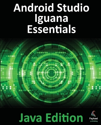 Android Studio Iguana Essentials - Java Edition - Neil Smyth