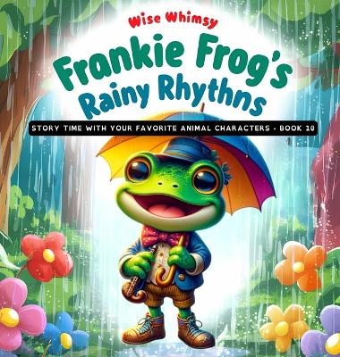 Frankie Frog's Rainy Rhythms - Wise Whimsy