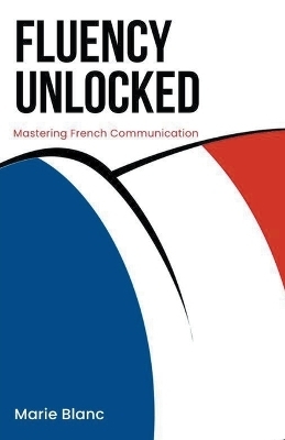 Fluency Unlocked - Marie Blanc