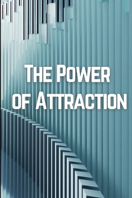 The Power of Attraction - Osvald J. Nelson