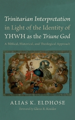 Trinitarian Interpretation in Light of the Identity of YHWH as the Triune God - Alias K Eldhose