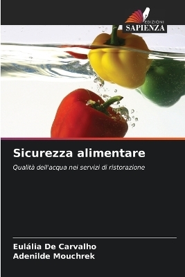 Sicurezza alimentare - Eulália De Carvalho, Adenilde Mouchrek