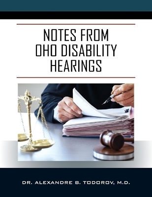 Notes from OHO Disability Hearings - Dr Alexandre B Todorov