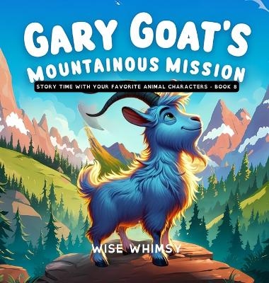 Gary Goat's Mountainous Mission - Wise Whimsy