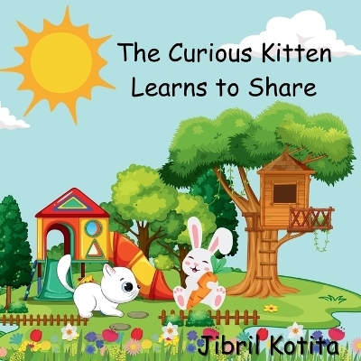 The Curious Kitten Learns to Share - Jibril Kotita