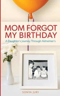 Mom Forgot My Birthday - Sonya Jury