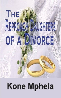 The Reproach Daughters of a Divorce - Kone Mphela