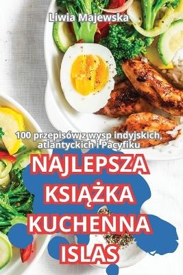 Najlepsza KsiĄŻka Kuchenna Islas -  Liwia Majewska