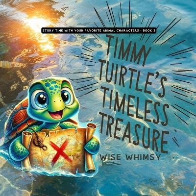 Timmy Turtle's Timeless Treasure - Wise Whimsy