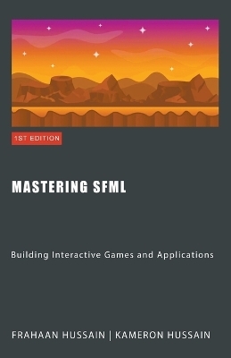 Mastering SFML - Kameron Hussain, Frahaan Hussain