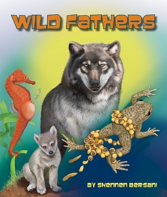 Wild Fathers - Shennen Bersani