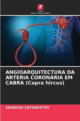 ANGIOARQUITECTURA DA ARTERIA CORON�RIA EM CABRA (Capra hircus) - Srinivas Sathapathy