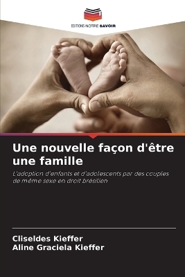 Une nouvelle façon d'être une famille - Cliseldes Kieffer, Aline Graciela Kieffer