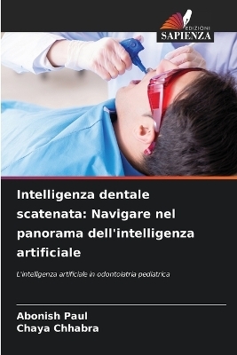 Intelligenza dentale scatenata - Abonish Paul, Chaya Chhabra