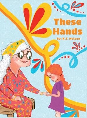 These Hands - K T Nelson, Karly G