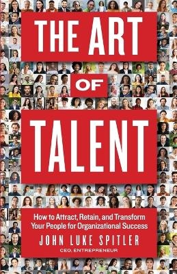 The ART of Talent - John Luke Spitler