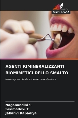 Agenti Rimineralizzanti Biomimetici Dello Smalto - Naganandini S, Seemadevi T, Jahanvi Kapadiya