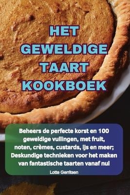 Het Geweldige Taart Kookboek -  Lotte Gerritsen