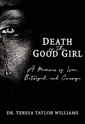 Death of the Good Girl - Teresa Taylor-Williams