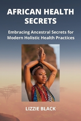 African Health Secrets - Lizzie Black