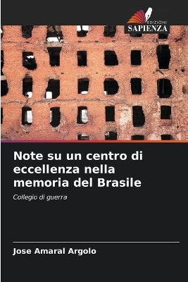 Note su un centro di eccellenza nella memoria del Brasile - José Amaral Argolo