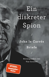 Ein diskreter Spion. John le Carrés Briefe - John Le Carré