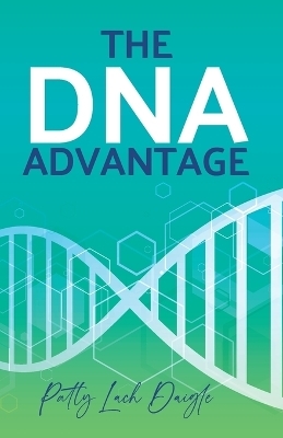 The DNA Advantage - Patty Lach Daigle