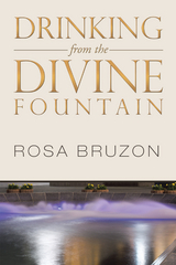 Drinking from the Divine Fountain -  Rosa Bruzon