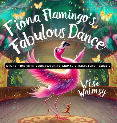 Fiona Flamingo's Fabulous Dance - Wise Whimsy