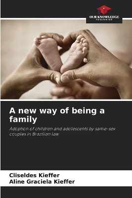 A new way of being a family - Cliseldes Kieffer, Aline Graciela Kieffer