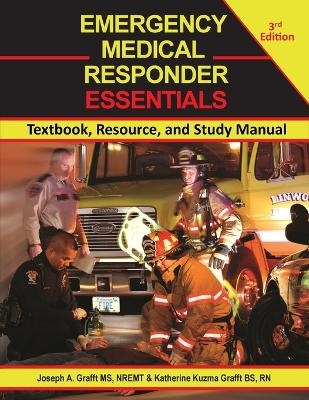 Emergency Medical Responder Essentials 3rd Edition - MS Nremt Joseph a Grafft, Katherine Kuzma Grafft Bs