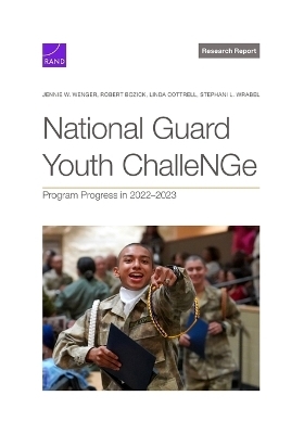 National Guard Youth Challenge - Jennie W Wenger, Robert Bozick, Linda Cottrell, Stephani L Wrabel