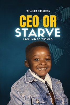 CEO Or Starve - Endaisha J Thornton