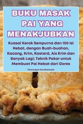 Buku Masak Pai Yang Menakjubkan -  Shanmugam Saunthararajah