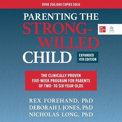 Parenting the Strong-Willed Child, Expanded Fourth Edition - Deborah J Jones, Nicholas Long, Rex Forehand