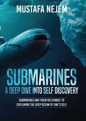 Submarines a Deep Dive into Self Discovery - Mustafa Nejem