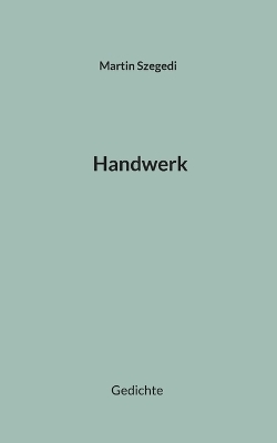 Handwerk - Martin Szegedi