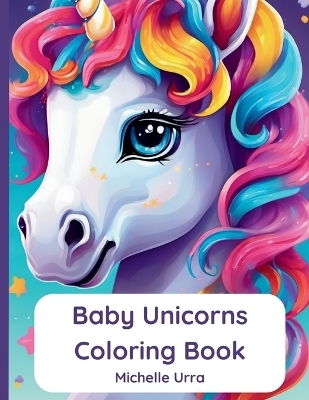 Baby Unicorns Coloring Book - Michelle Urra