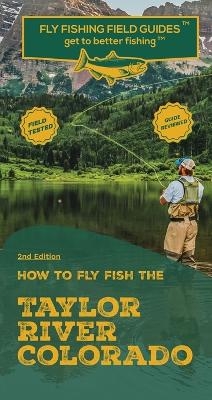 How To Fly Fish The Taylor River, Colorado - Mark Velicer