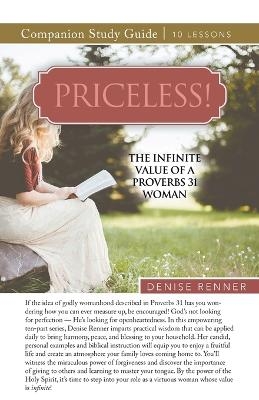 Priceless! The Infinite Value of a Proverbs 31 Woman Study Guide - Denise Renner